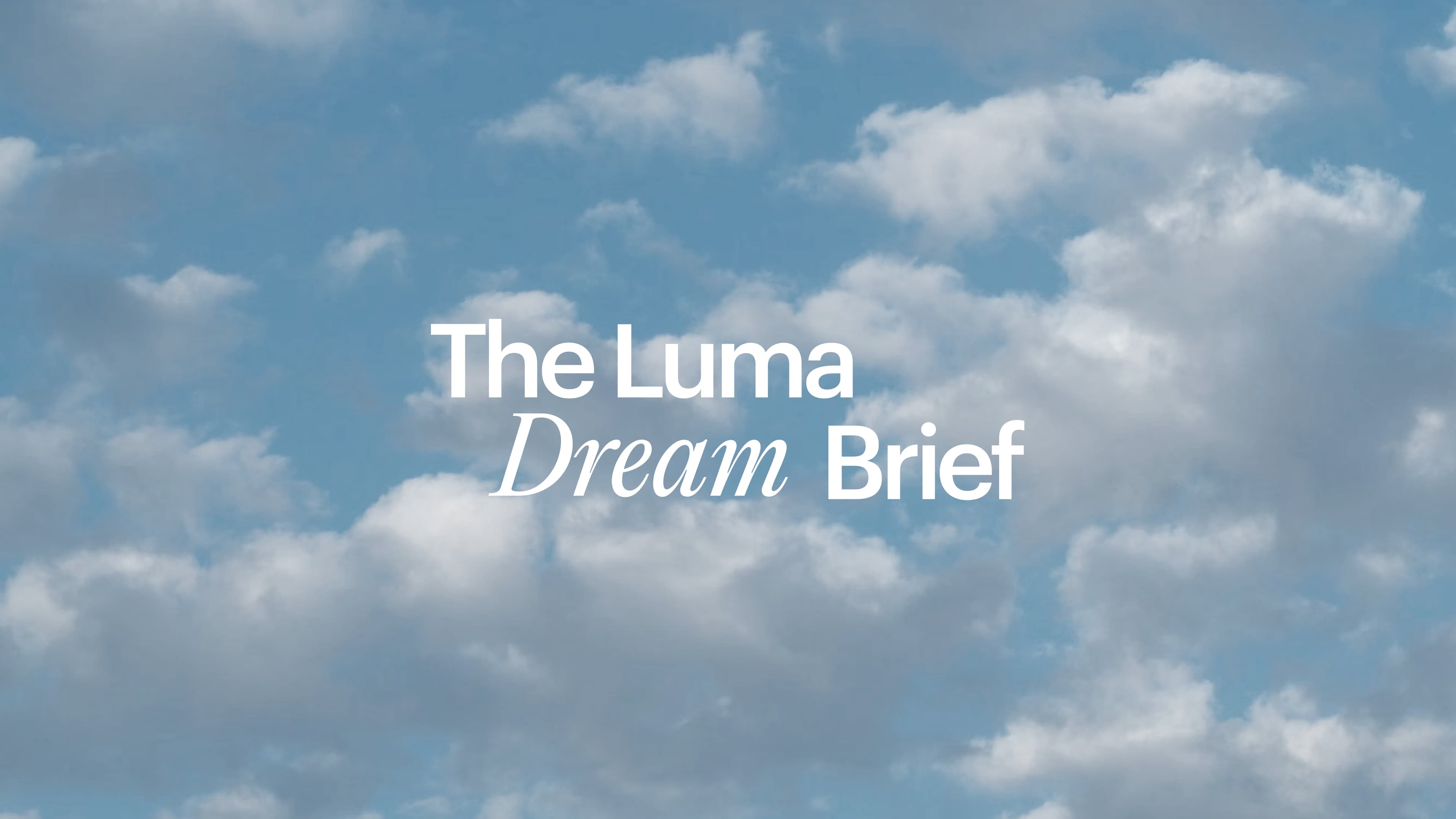 Announcing The Luma Dream Brief